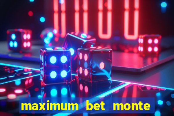 maximum bet monte carlo casino