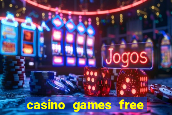 casino games free play no deposit