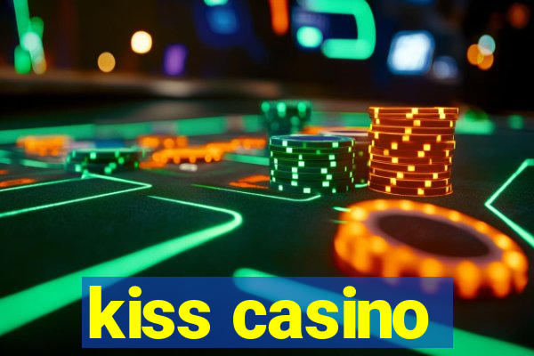 kiss casino