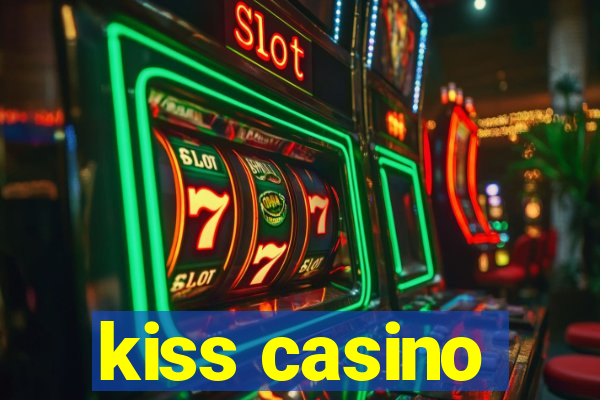 kiss casino