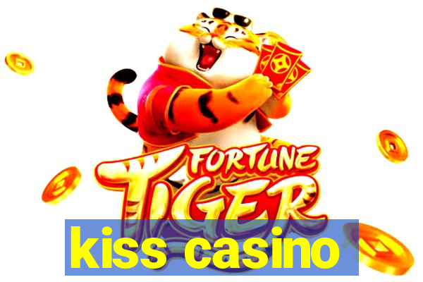 kiss casino