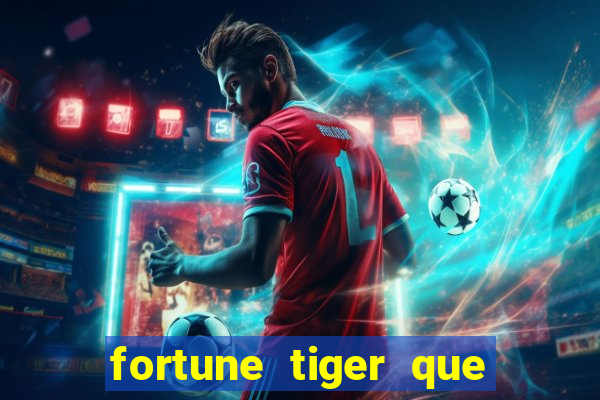 fortune tiger que mais paga