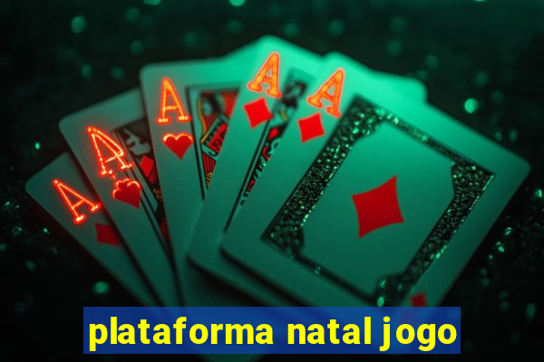 plataforma natal jogo