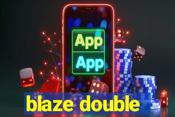 blaze double