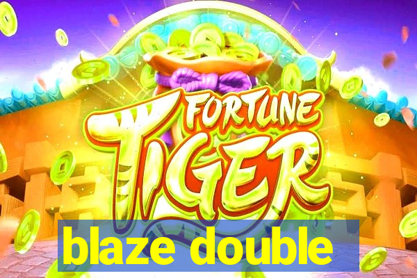 blaze double