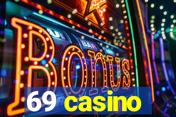 69 casino