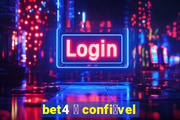 bet4 茅 confi谩vel