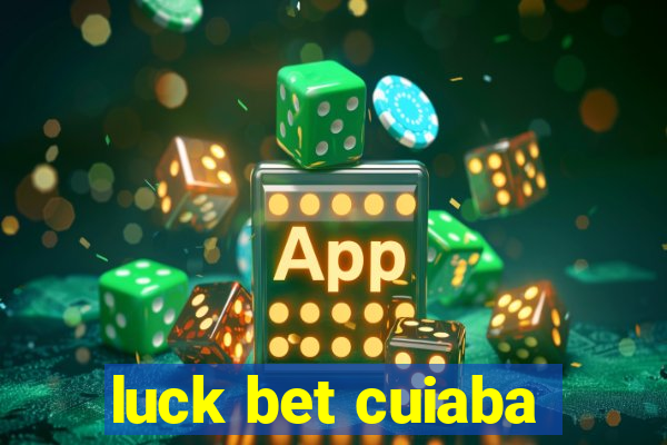 luck bet cuiaba