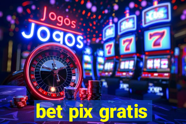 bet pix gratis