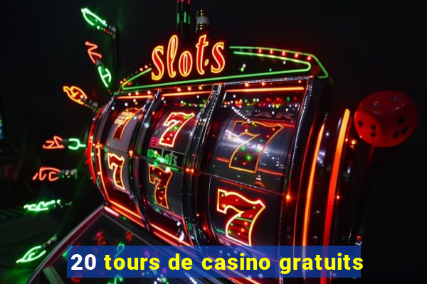 20 tours de casino gratuits