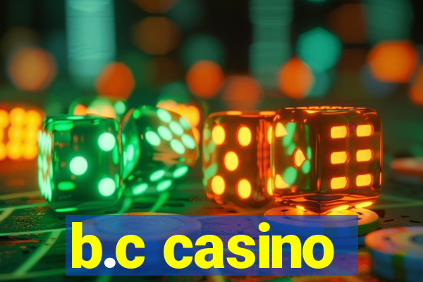 b.c casino