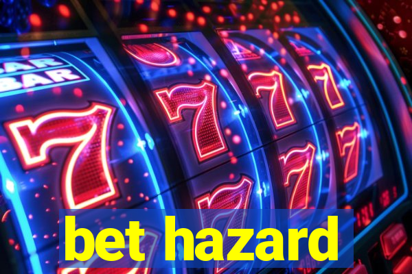 bet hazard