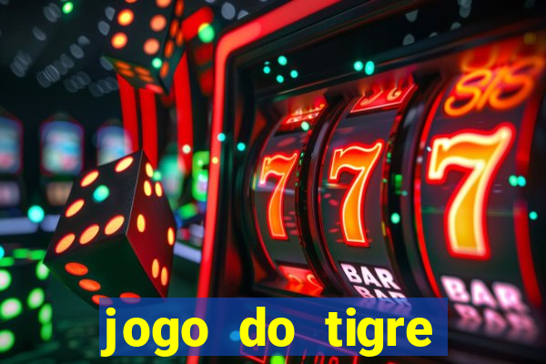 jogo do tigre plataforma de ganhar dinheiro