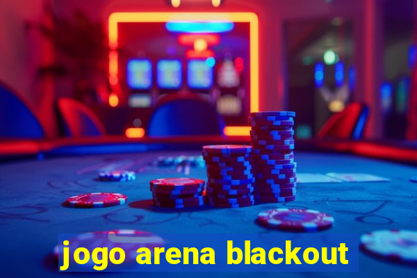 jogo arena blackout