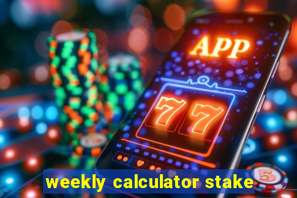 weekly calculator stake