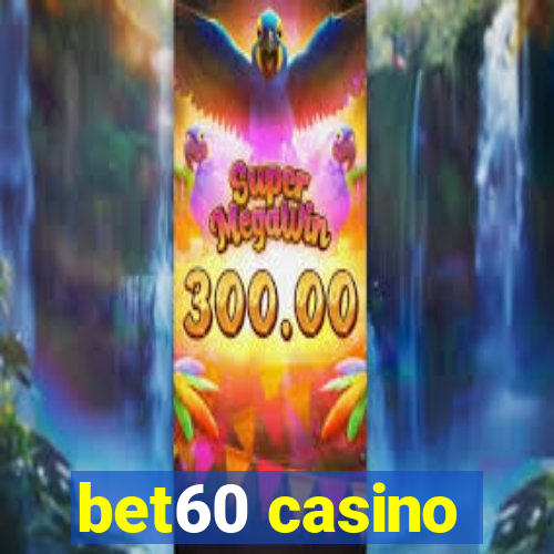 bet60 casino