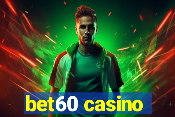 bet60 casino