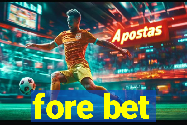 fore bet