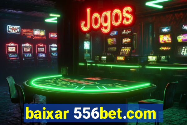 baixar 556bet.com