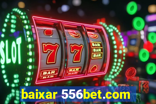 baixar 556bet.com