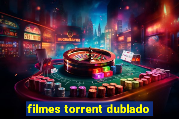 filmes torrent dublado