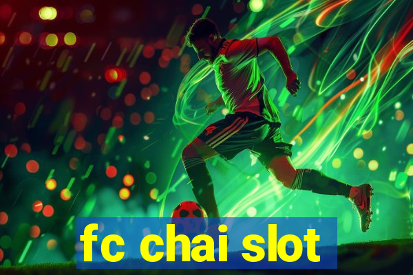 fc chai slot