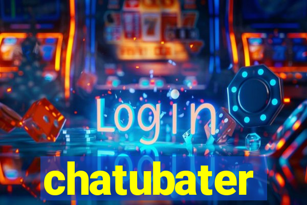 chatubater