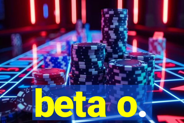 beta o.