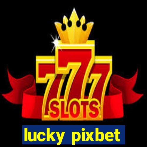 lucky pixbet