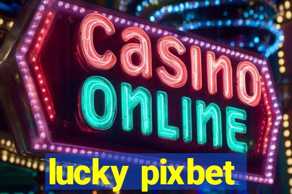 lucky pixbet