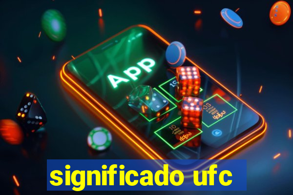 significado ufc