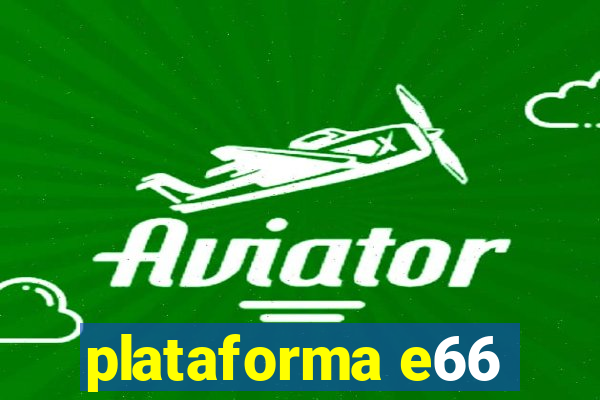 plataforma e66