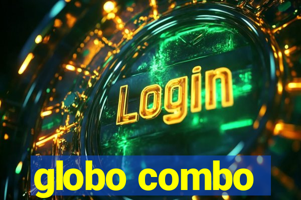 globo combo