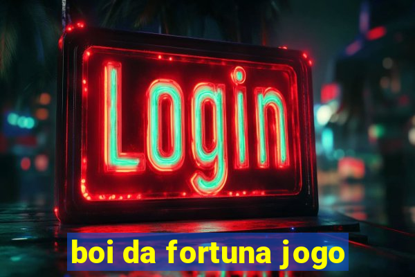 boi da fortuna jogo