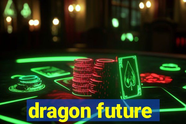 dragon future