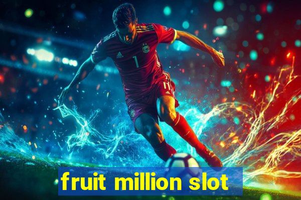 fruit million slot