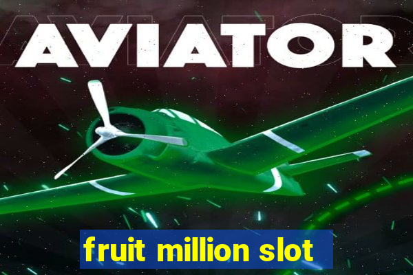 fruit million slot