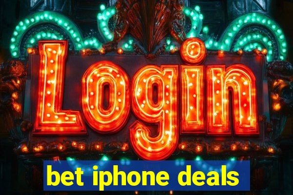 bet iphone deals