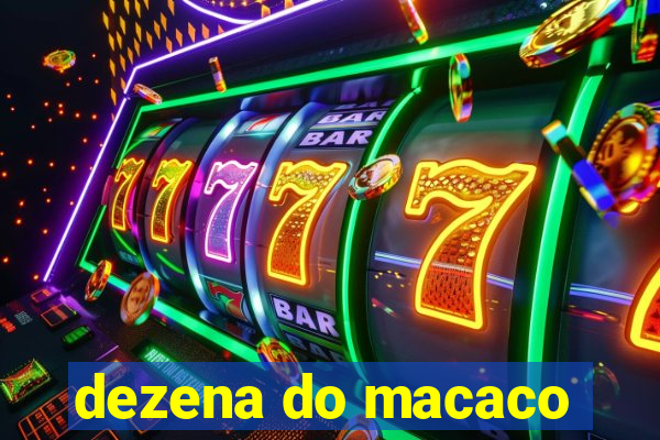 dezena do macaco