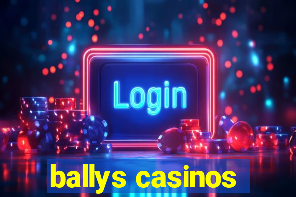 ballys casinos