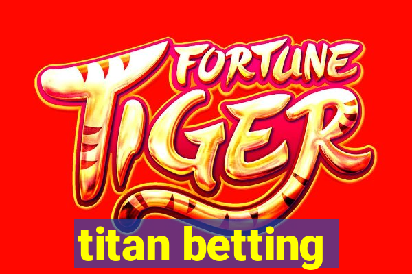 titan betting