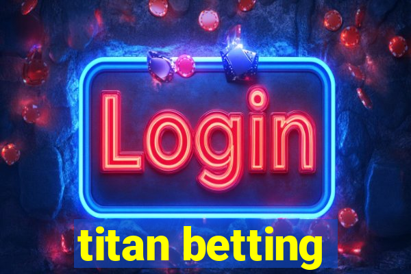 titan betting