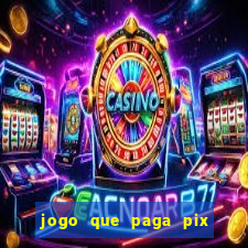 jogo que paga pix na hora