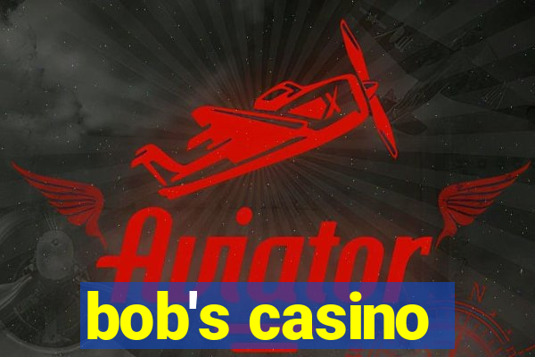 bob's casino