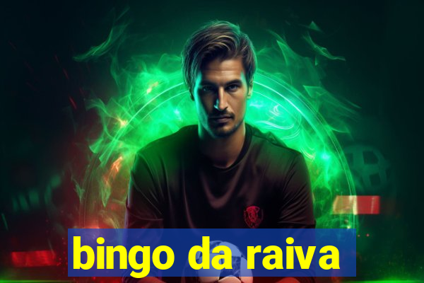 bingo da raiva