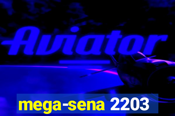 mega-sena 2203