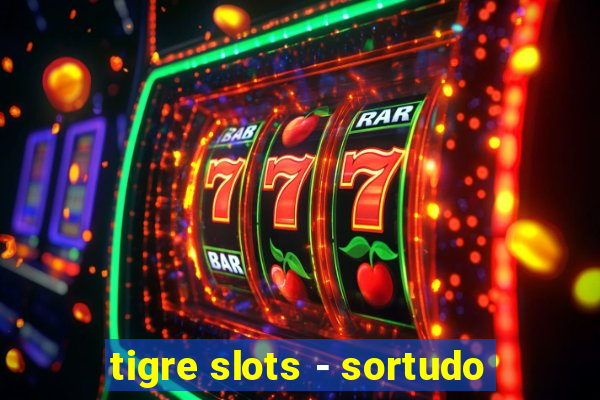 tigre slots - sortudo