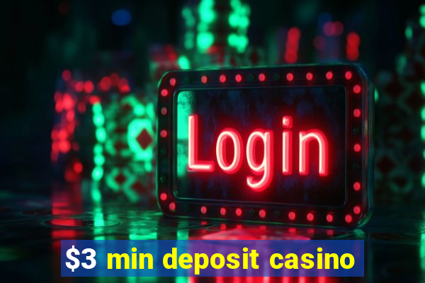 $3 min deposit casino