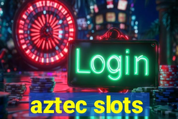 aztec slots