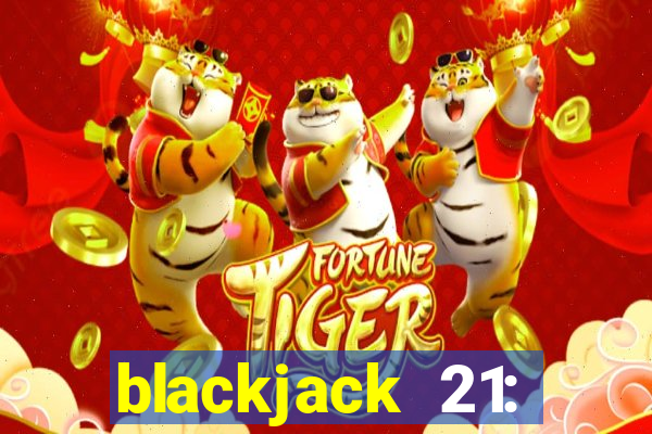 blackjack 21: online casino